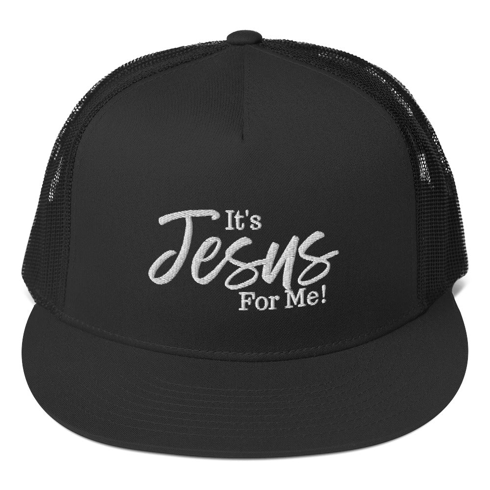 "It's Jesus For Me" Trucker Cap WHT EMB