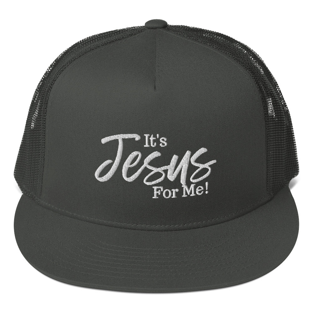 "It's Jesus For Me" Trucker Cap WHT EMB