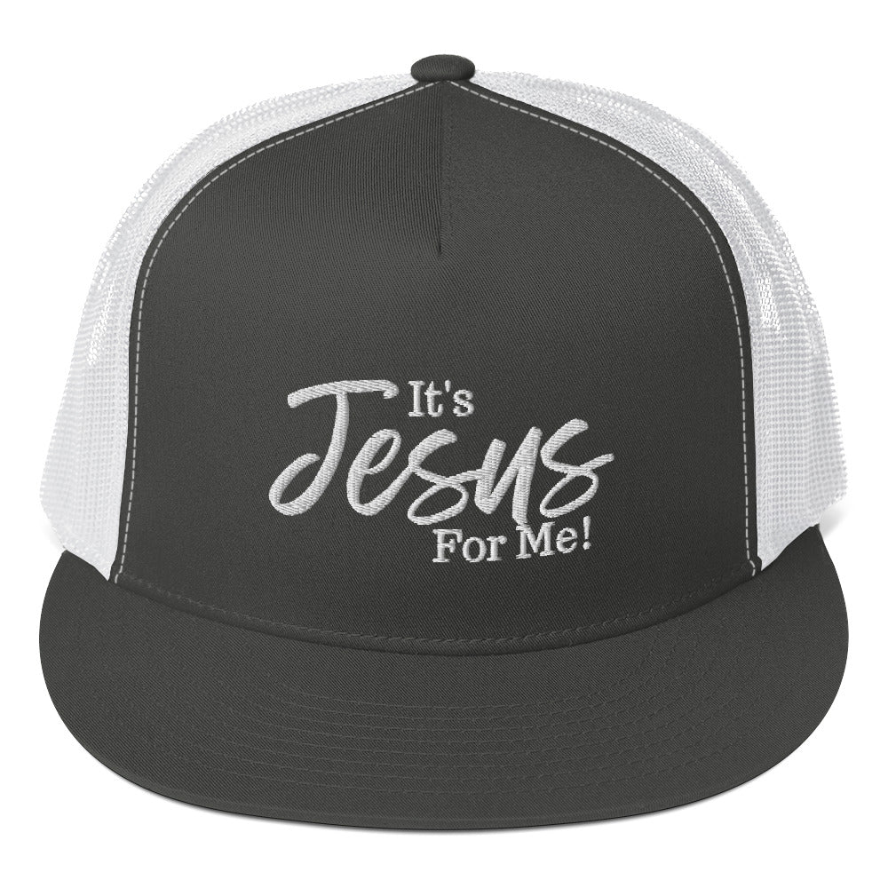 "It's Jesus For Me" Trucker Cap WHT EMB