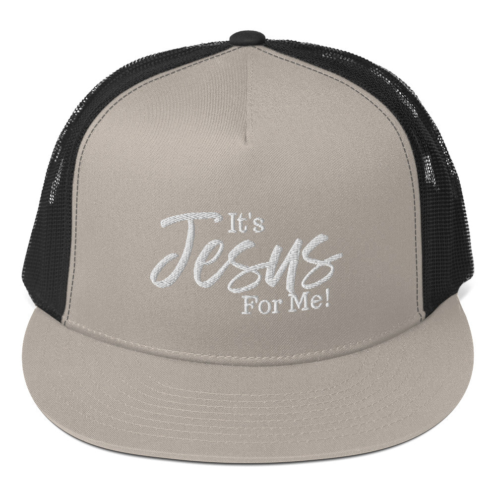 "It's Jesus For Me" Trucker Cap WHT EMB