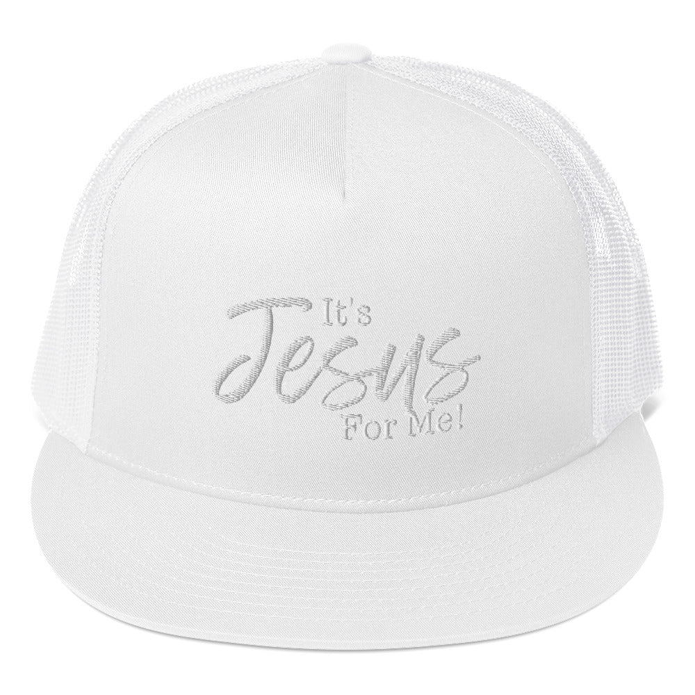 "It's Jesus For Me" Trucker Cap WHT EMB