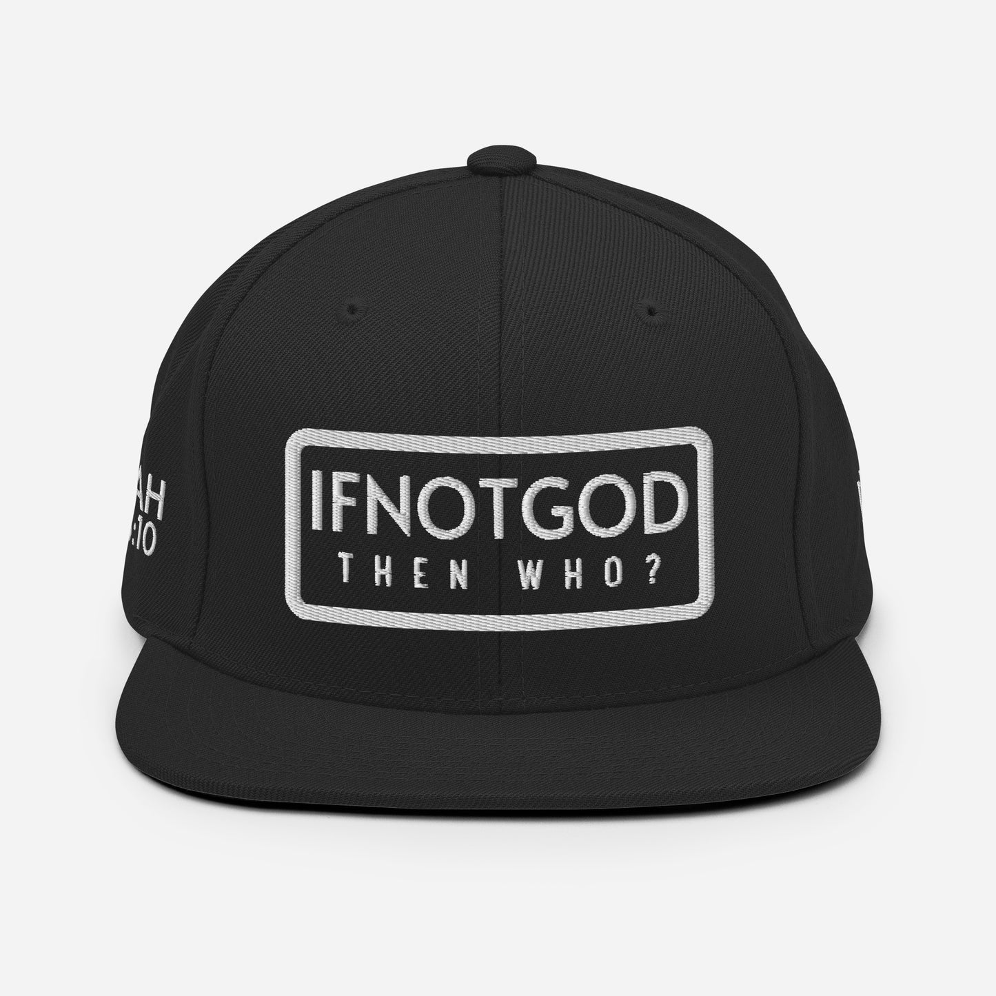 IF NOT GOD THEN WHO Isaiah 43:10 Snapback Hat