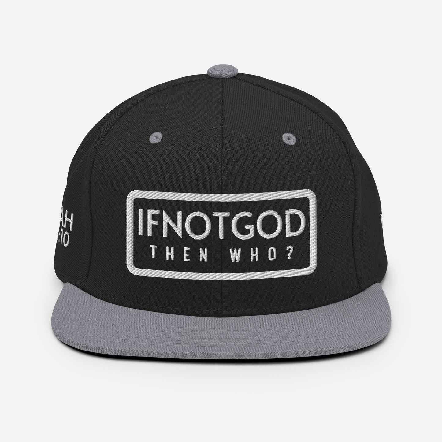 IF NOT GOD THEN WHO Isaiah 43:10 Snapback Hat