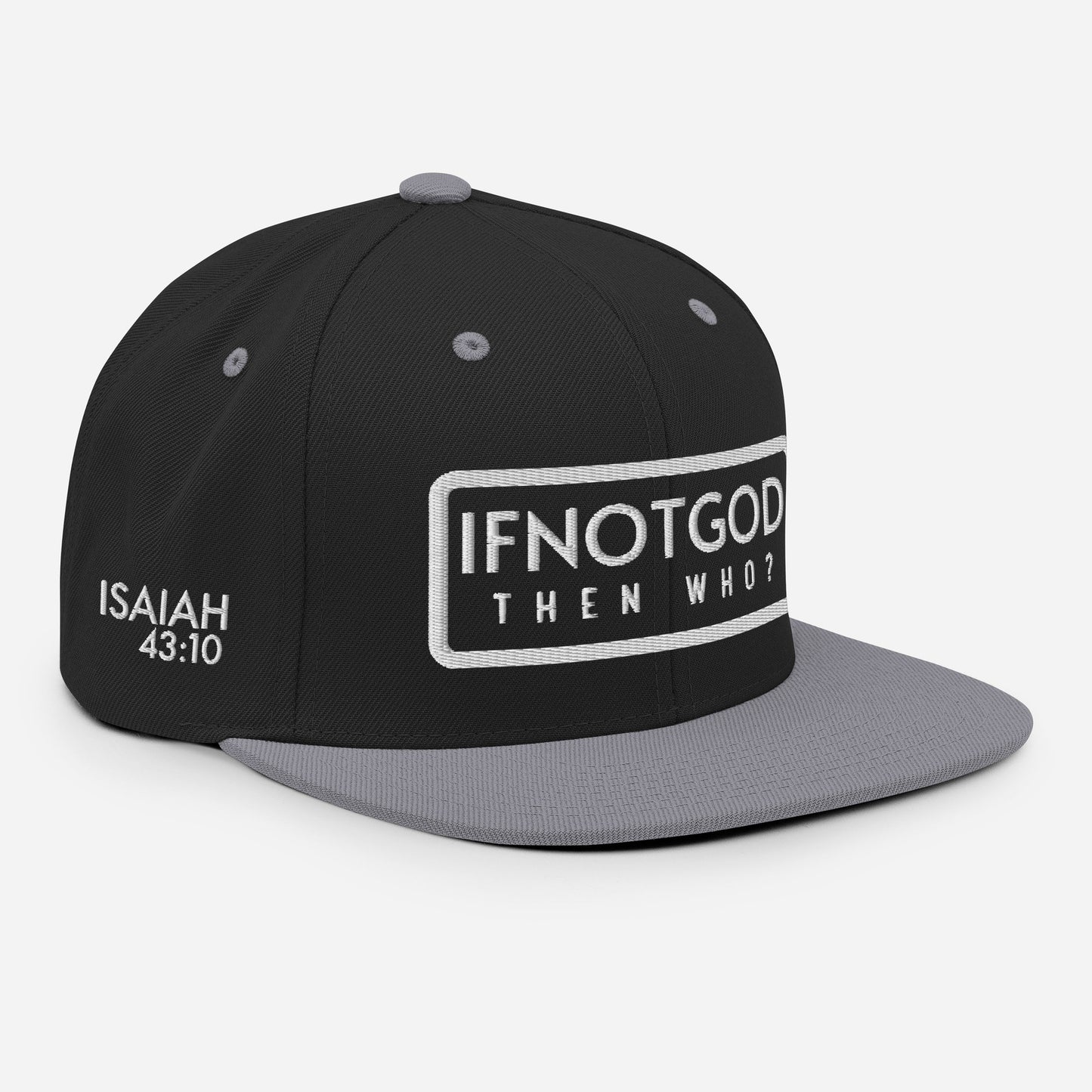 IF NOT GOD THEN WHO Isaiah 43:10 Snapback Hat