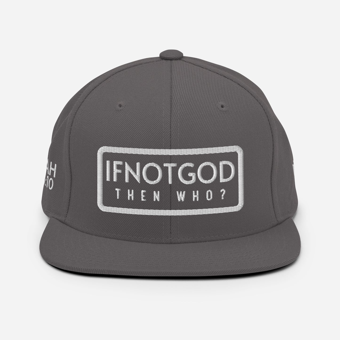 IF NOT GOD THEN WHO Isaiah 43:10 Snapback Hat