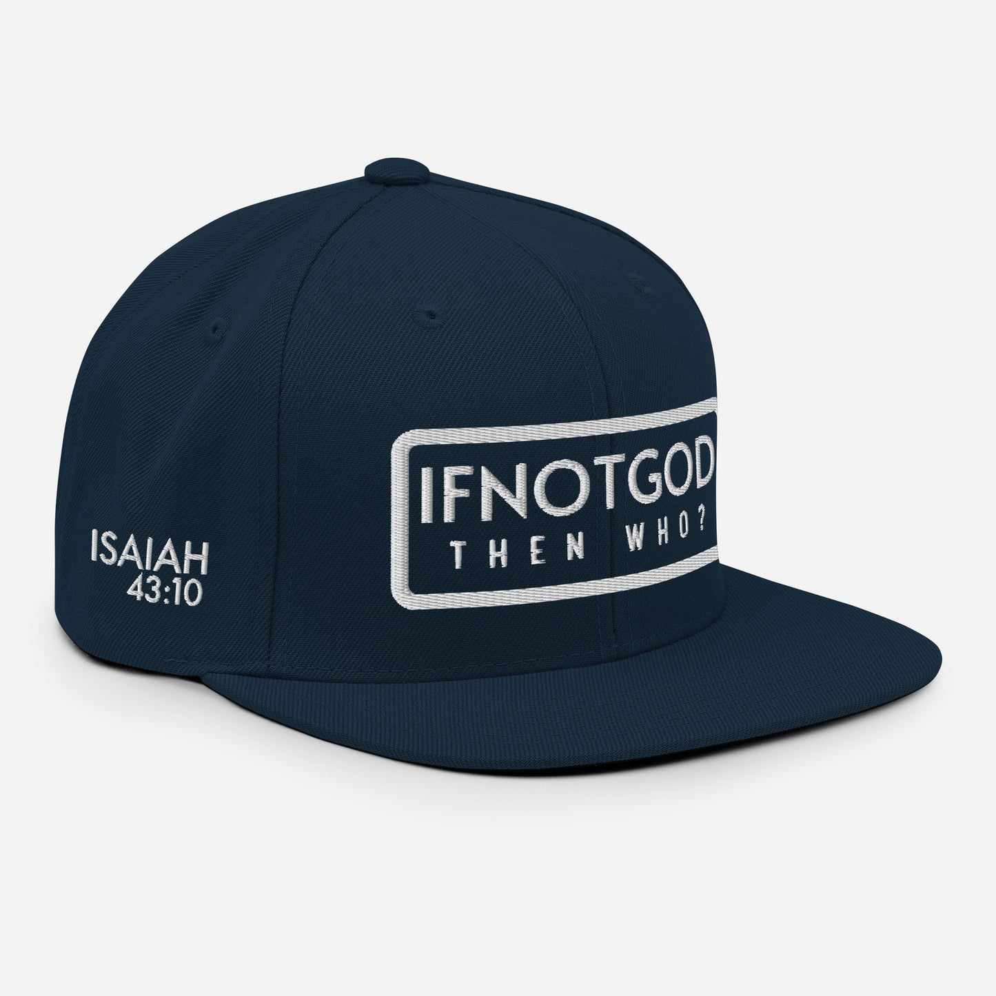 IF NOT GOD THEN WHO Isaiah 43:10 Snapback Hat