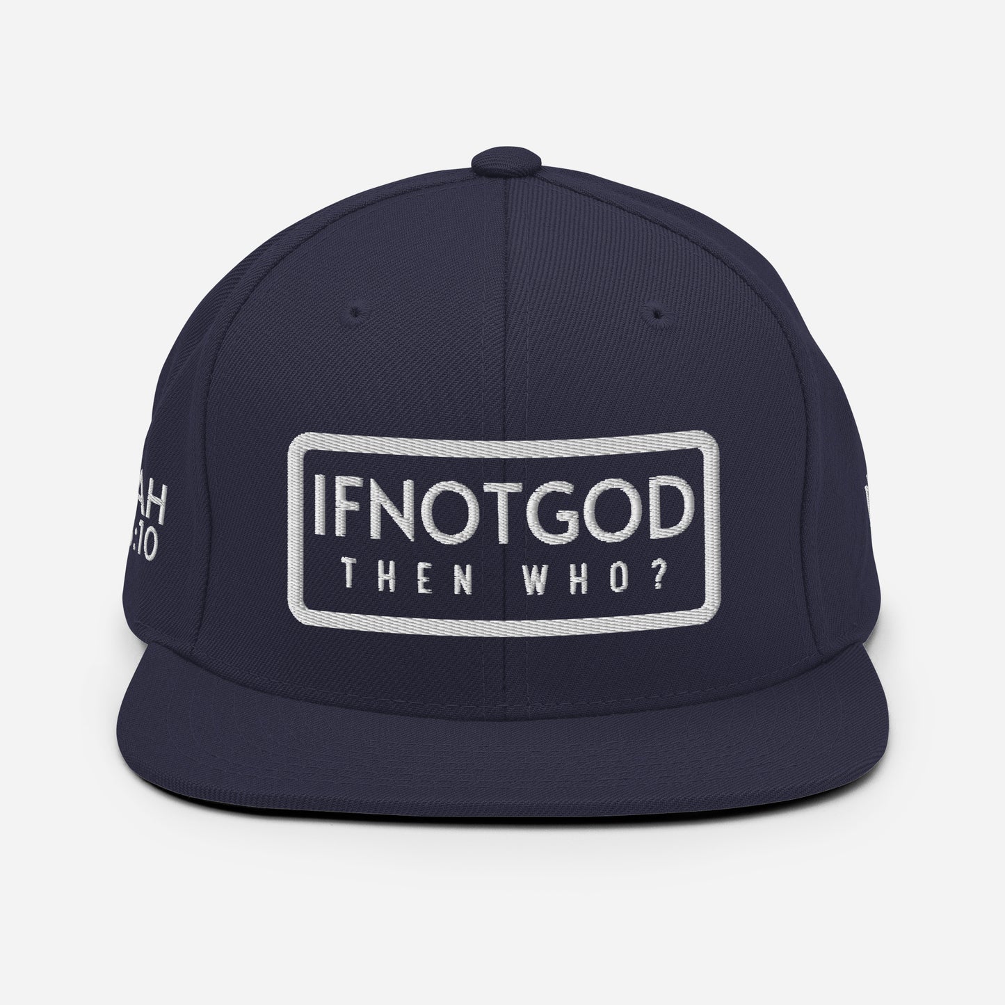 IF NOT GOD THEN WHO Isaiah 43:10 Snapback Hat