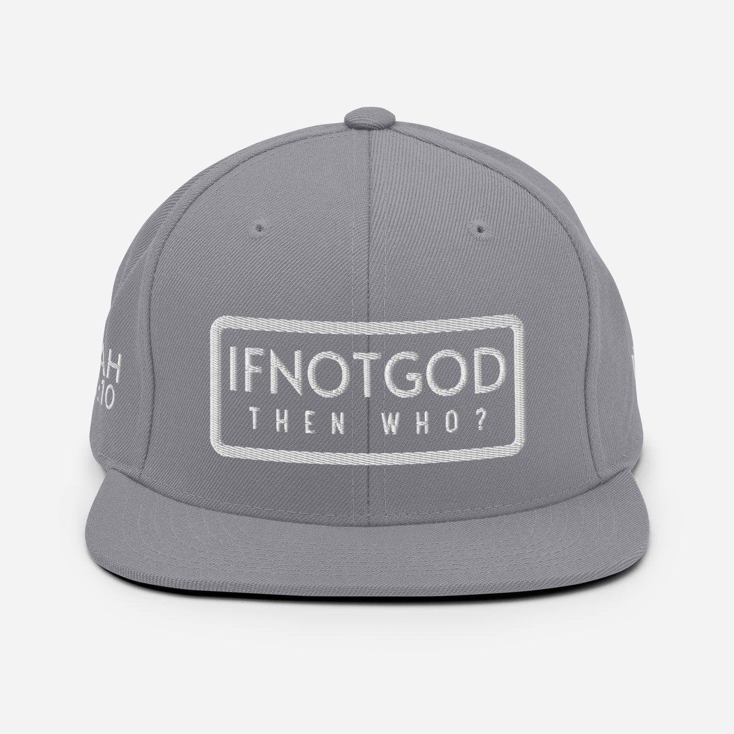 IF NOT GOD THEN WHO Isaiah 43:10 Snapback Hat