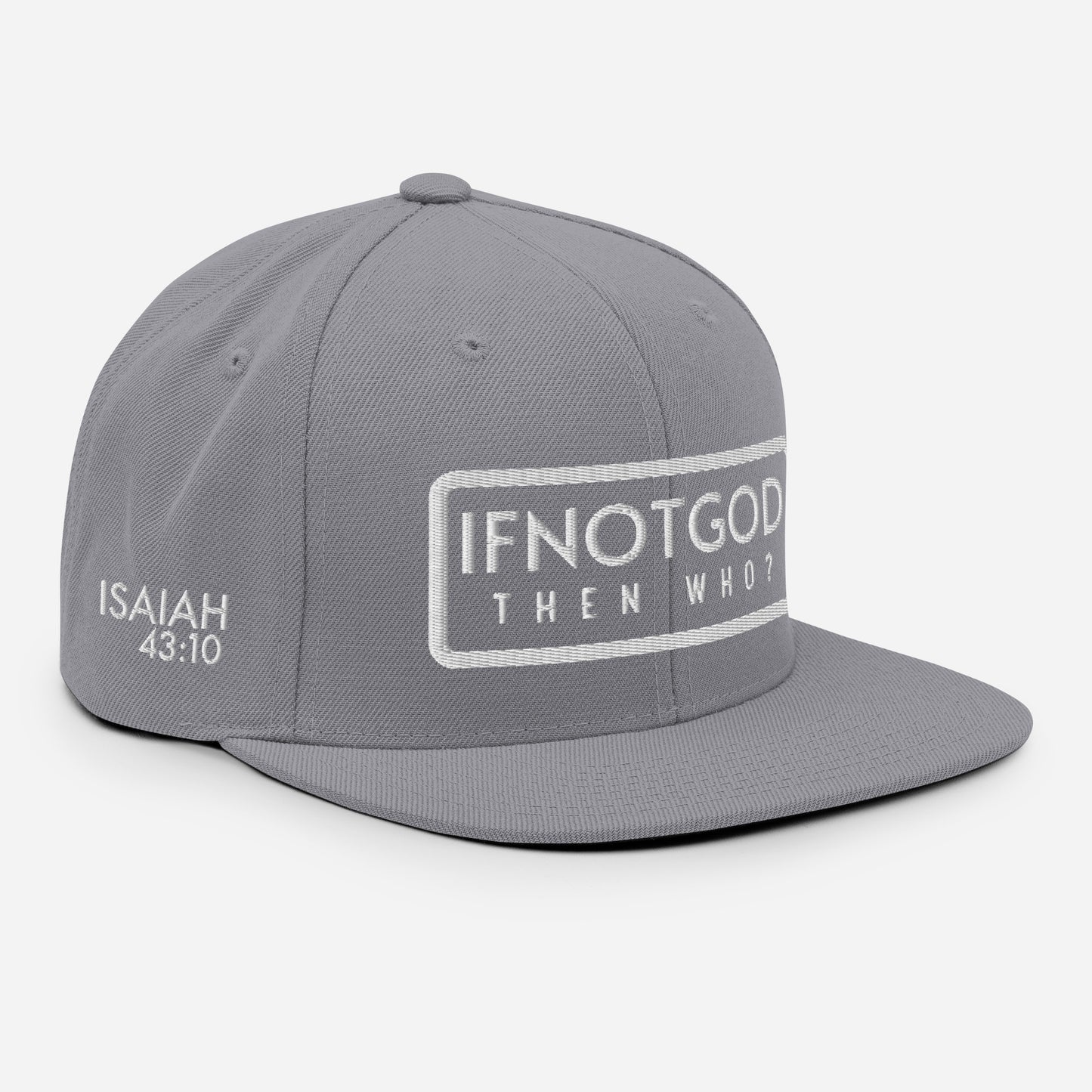 IF NOT GOD THEN WHO Isaiah 43:10 Snapback Hat