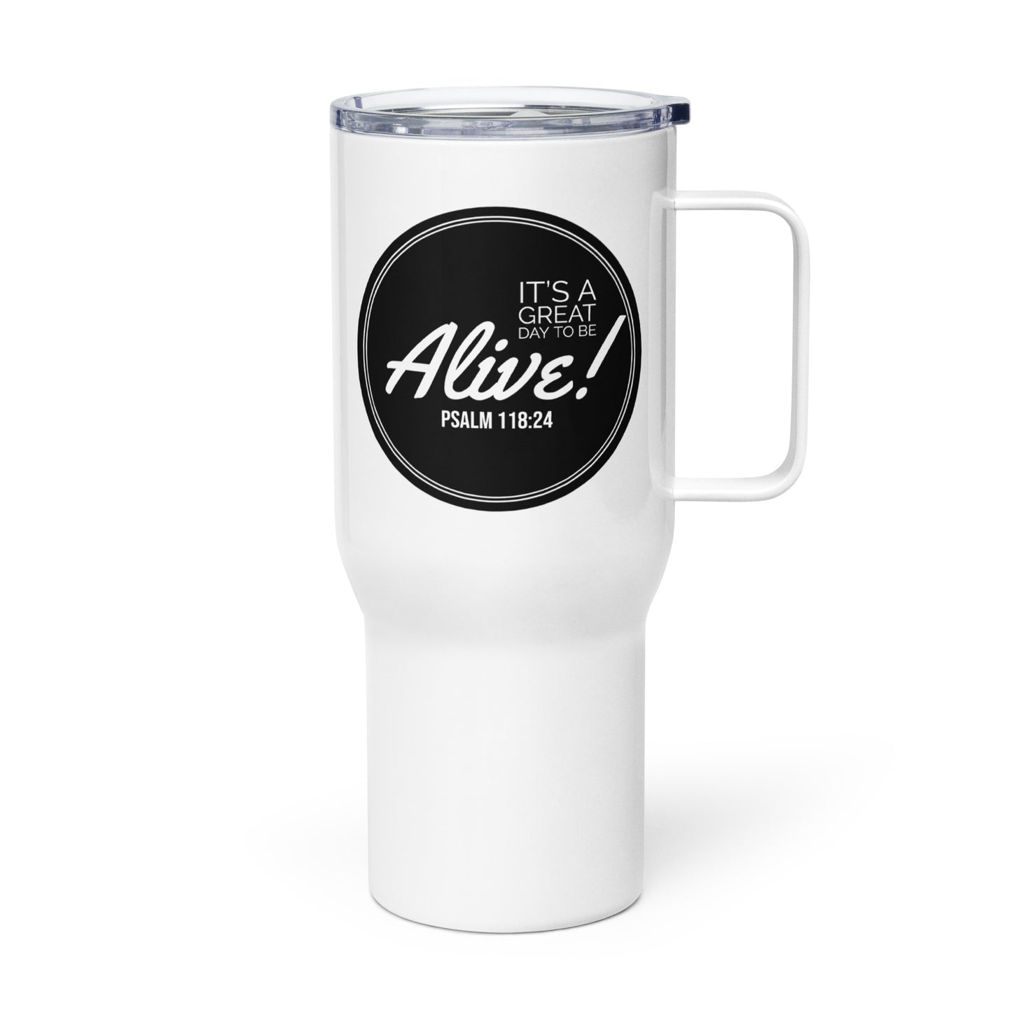 It's A Great Day To Be Alive Travel mug with a handle