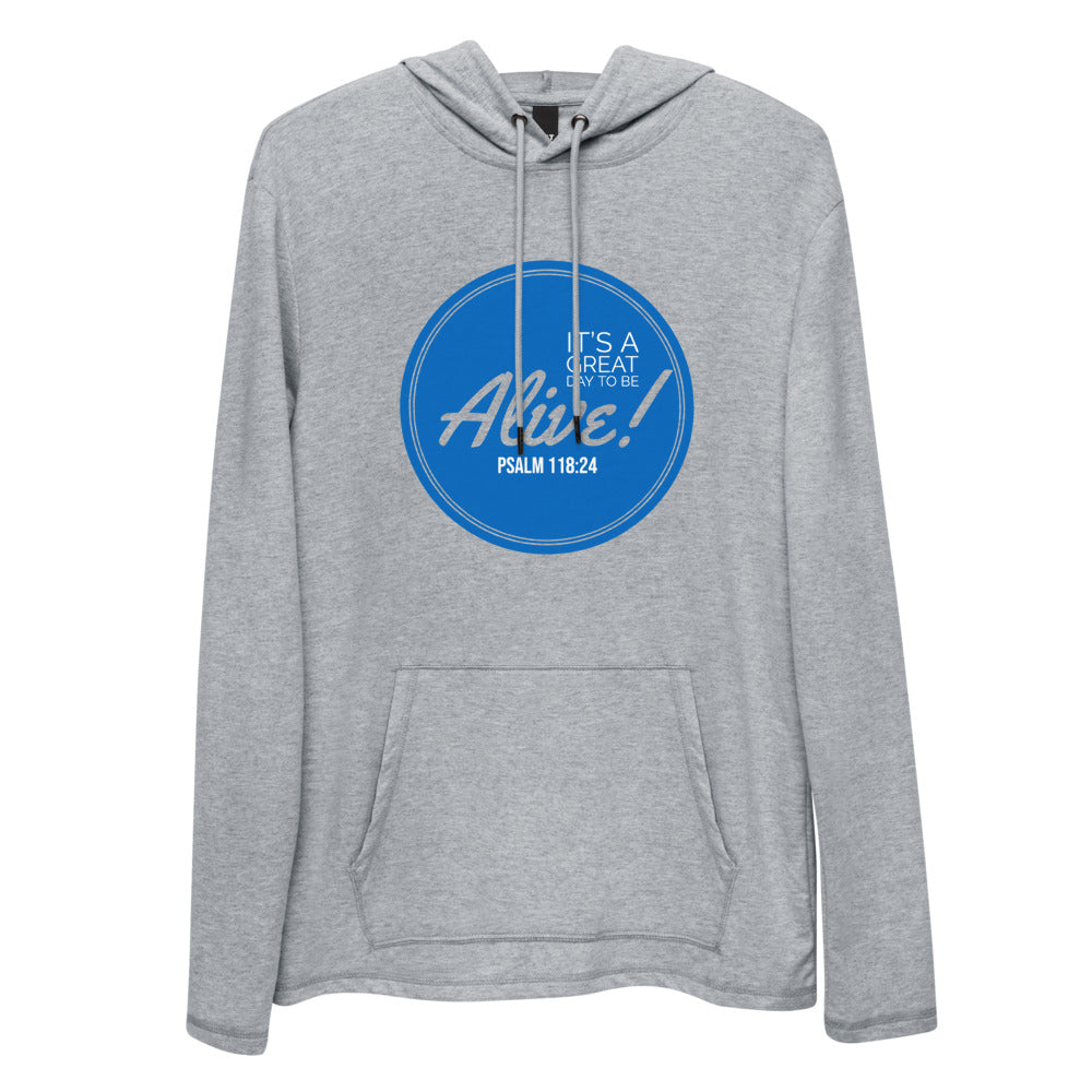 IT'S A GREAT DAY TO BE ALIVE LIGHTWEIGHT HOODIE