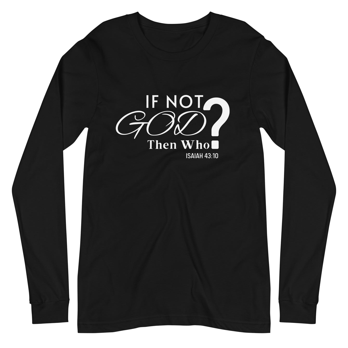 IF NOT GOD THEN WHO TEE