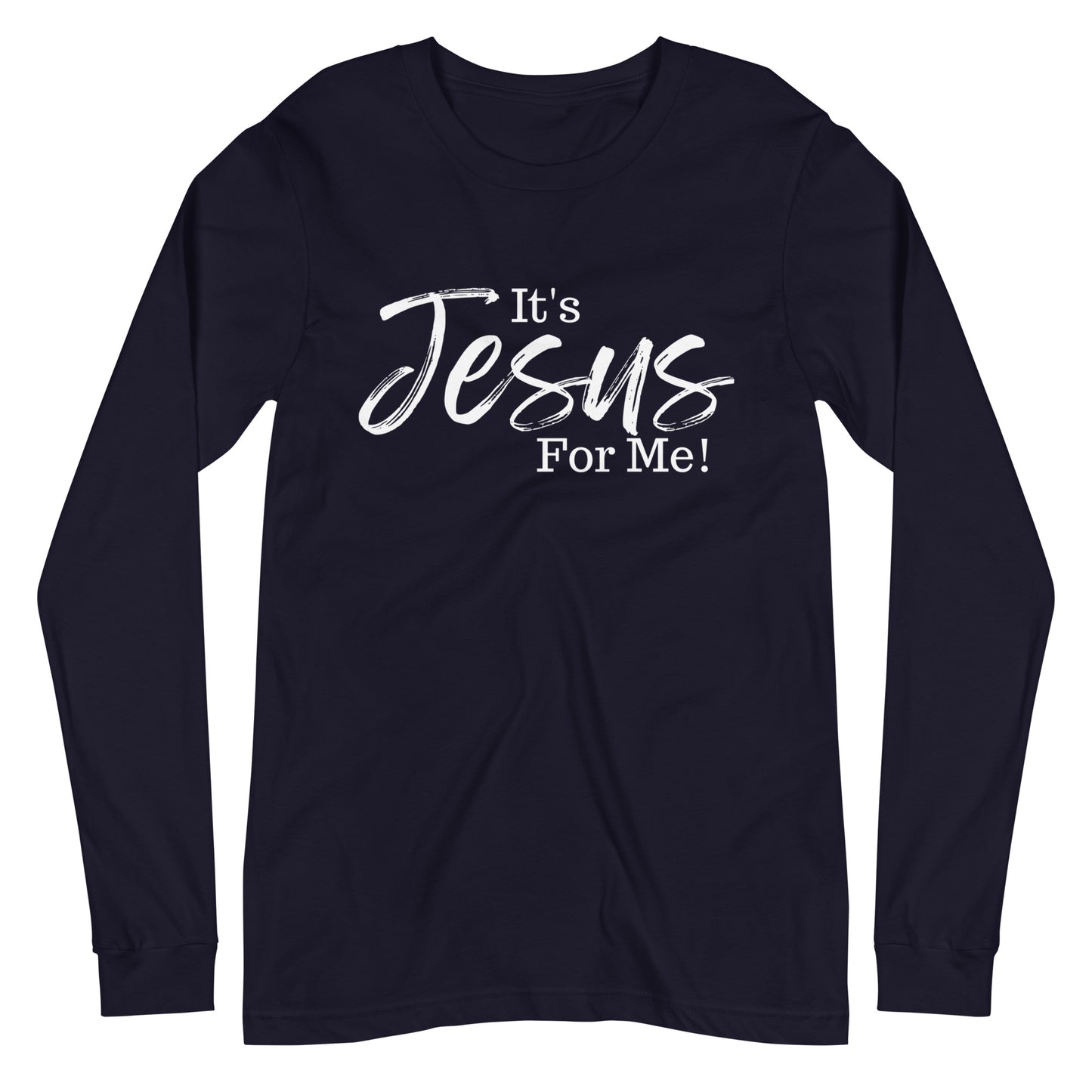 It's Jesus For Me" Long Sleeve Tee WHT DTG