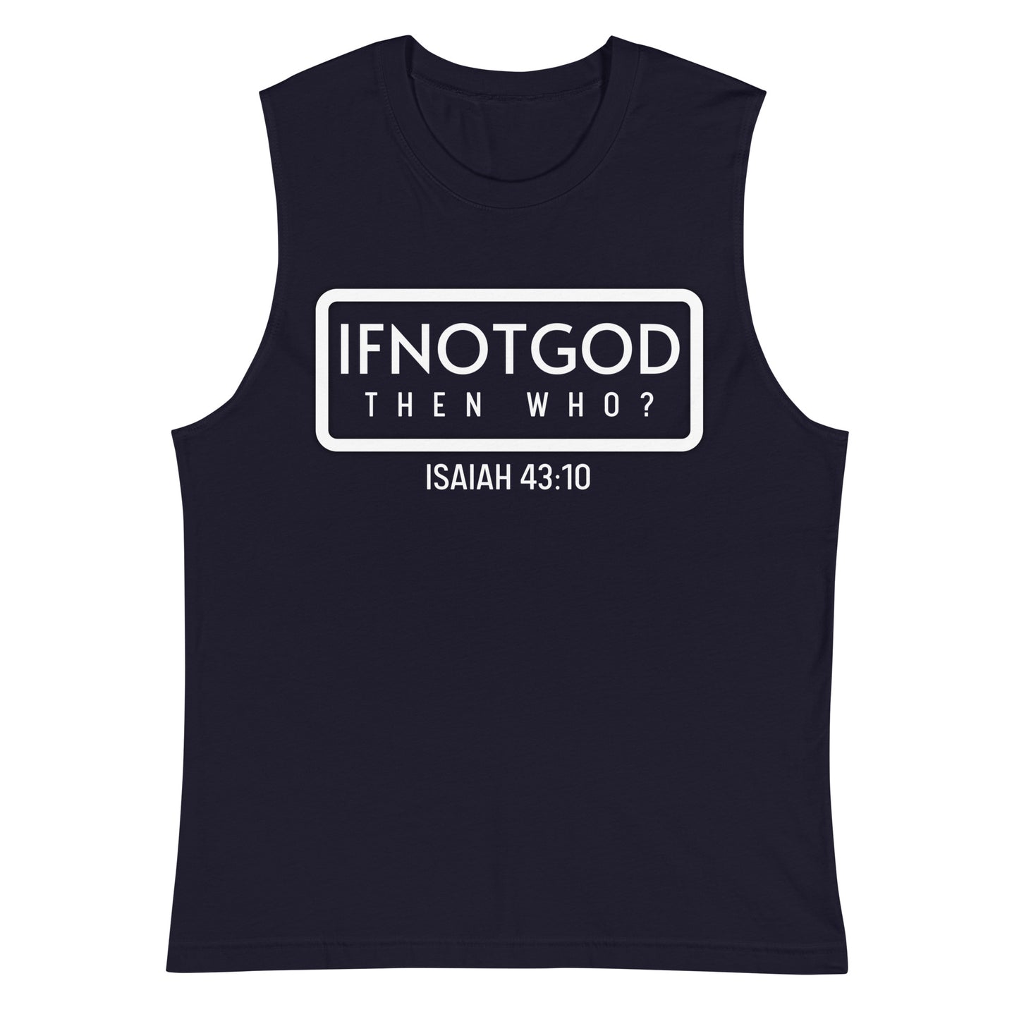 IF NOT GOD THEN WHO? | Muscle Tee