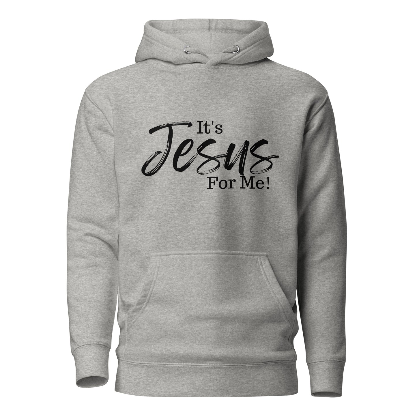 "It's Jesus For Me" Unisex Hoodie - BLK DTG