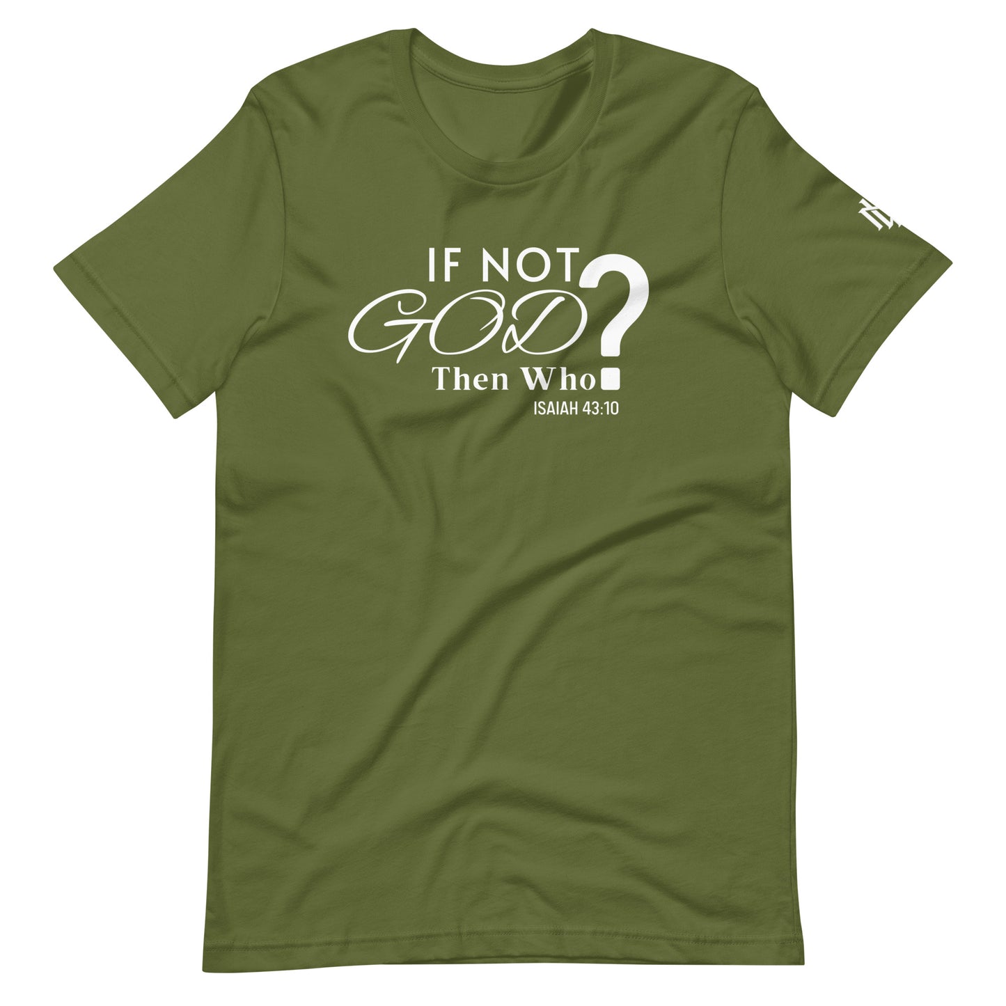 IF NOT GOD THEN WHO TEE